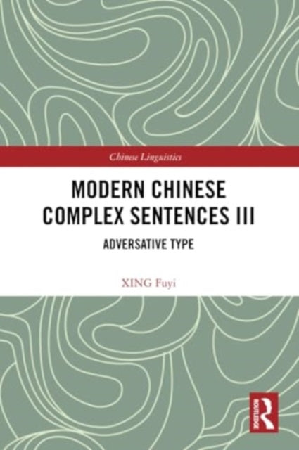 Book cover of: Modern Chinese Complex Sentences III. By: Xing, Fuyi