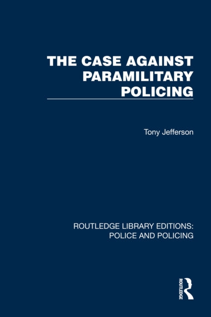 Book cover of: Case Against Paramilitary Policing