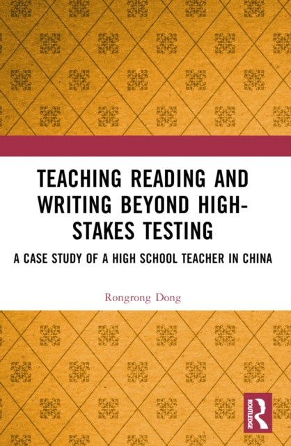 Book cover of: Teaching Reading and Writing Beyond High-stakes Testing. By: Rongrong Dong