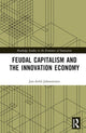 Book cover of: Feudal Capitalism and the Innovation Economy. By: Jon-Arild Johannessen