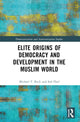 Book cover of: Elite Origins of Democracy and Development in the Muslim World