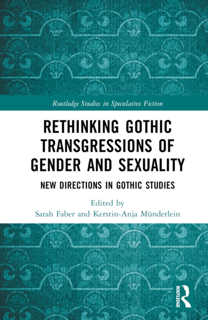 Book cover of: Rethinking Gothic Transgressions of Gender and Sexuality. By: Sarah Faber
