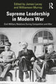 Book cover of: Supreme Leadership in Modern War. By: Jim Lacey