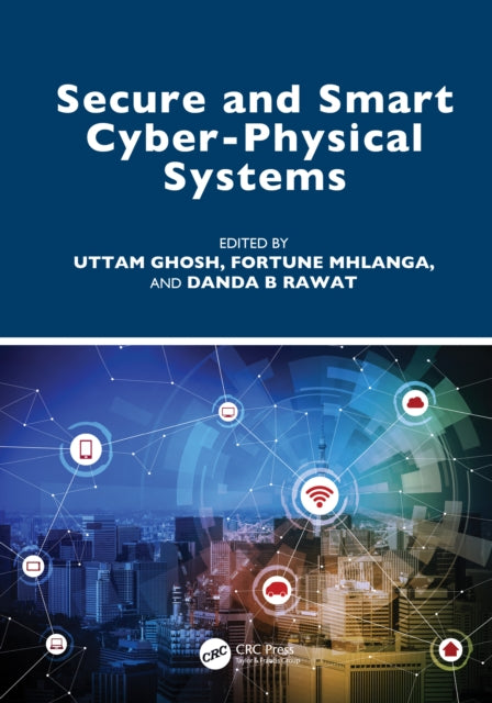 Book cover of: Secure and Smart Cyber-Physical Systems. By: Uttam Ghosh