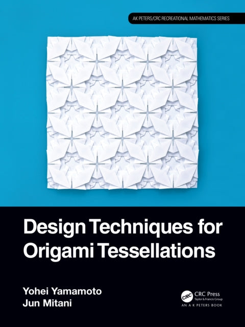 Book cover of: Design Techniques for Origami Tessellations. By: Yohei Yamamoto