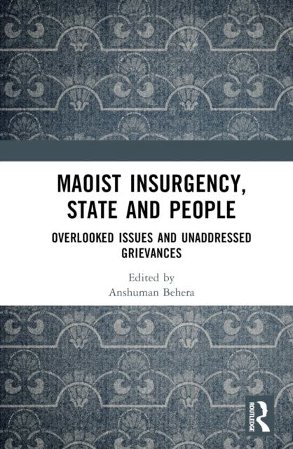 Book cover of: Maoist Insurgency, State and People. By: Anshuman Behera