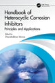 Book cover of: Handbook of Heterocyclic Corrosion Inhibitors. By: Chandrabhan Verma