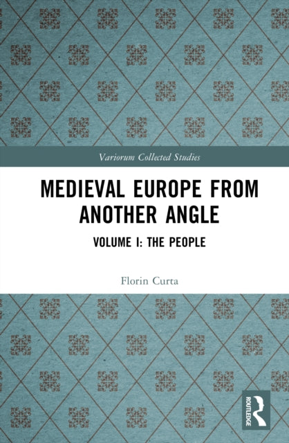 Book cover of: Medieval Europe From Another Angle. By: Florin Curta