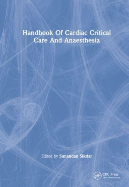 Book cover of: Handbook of Cardiac Critical Care and Anaesthesia. By: Sunandan Sikdar