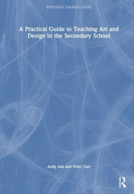 Book cover of: Practical Guide to Teaching Art and Design in the Secondary School