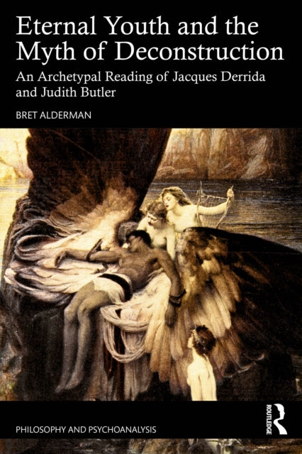 Book cover of: Eternal Youth and the Myth of Deconstruction. By: Bret Alderman