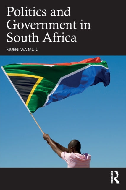 Book cover of: Politics and Government in South Africa. By: Mueni wa Muiu