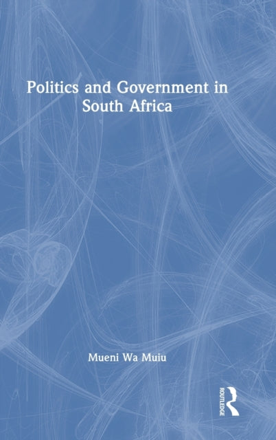 Book cover of: Politics and Government in South Africa. By: Mueni wa Muiu