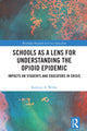 Book cover of: Schools as a Lens for Understanding the Opioid Epidemic. By: Kathryn A. Welby