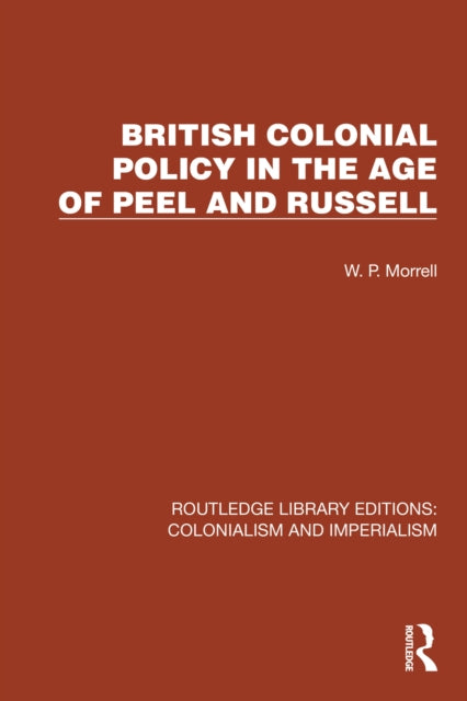 Book cover of: British Colonial Policy in the Age of Peel and Russell. By: W. P. Morrell