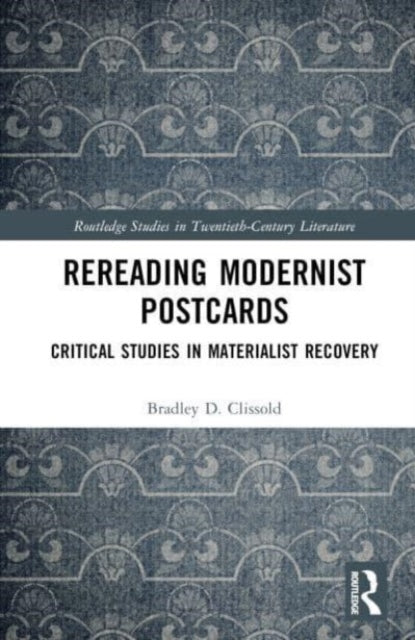 Book cover of: Rereading Modernist Postcards. By: Bradley D. Clissold