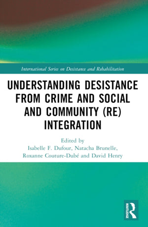 Understanding Desistance from Crime and Social and Community (Re)integration