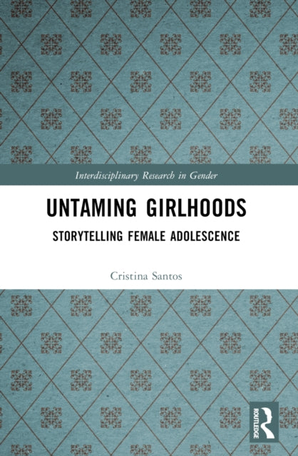Book cover of: Untaming Girlhoods. By: Cristina Santos