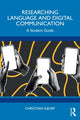 Book cover of: Researching Language and Digital Communication. By: Christian Ilbury