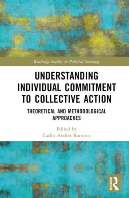 Book cover of: Understanding Individual Commitment to Collective Action. By: Carlos Andrés Ramírez