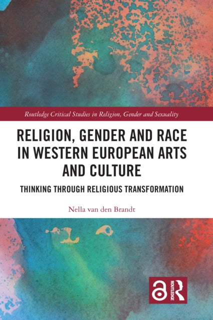 Book cover of: Religion, Gender and Race in Western European Arts and Culture. By: Nella Van Den Brandt