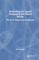 Book cover of: Storytelling for Spatial Computing and Mixed Reality. By: Rob Morgan