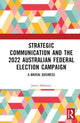 Book cover of: Strategic Communication and the 2022 Australian Federal Election Campaign. By: James Mahoney