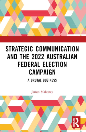 Strategic Communication and the 2022 Australian Federal Election Campaign