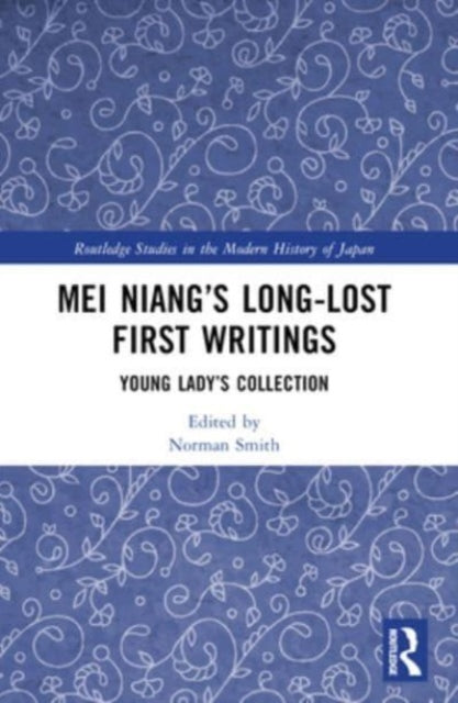Book cover of: Mei Niang’s Long-Lost First Writings. By: Niang Mei