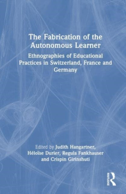 Book cover of: Fabrication of the Autonomous Learner. By: Judith Hangartner