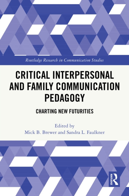 Book cover of: Critical Interpersonal and Family Communication Pedagogy. By: Mick B. Brewer