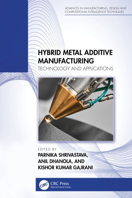Book cover of: Hybrid Metal Additive Manufacturing. By: Parnika Shrivastava