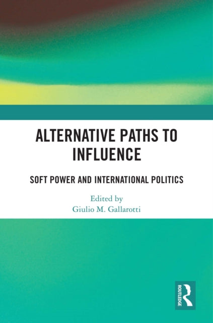 Book cover of: Alternative Paths to Influence. By: Giulio M. Gallarotti