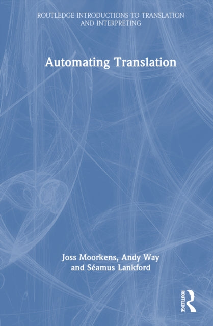 Book cover of: Automating Translation. By: Joss Moorkens