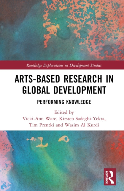 Book cover of: Arts-based Research in Global Development. By: Vicki-Ann Ware