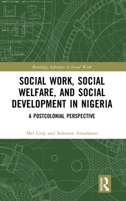 Book cover of: Social Work, Social Welfare, and Social Development in Nigeria. By: Mel Gray