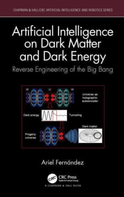Book cover of: Artificial Intelligence on Dark Matter and Dark Energy. By: Ariel Fernández
