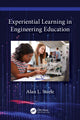 Book cover of: Experiential Learning in Engineering Education. By: Alan L. Steele