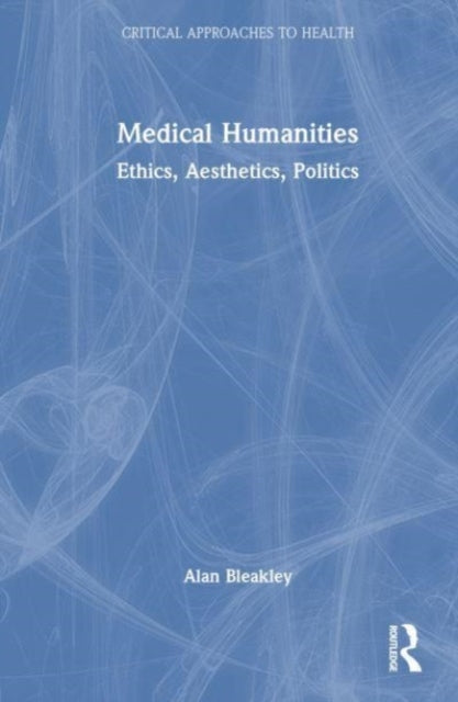Book cover of: Medical Humanities. By: Alan Bleakley
