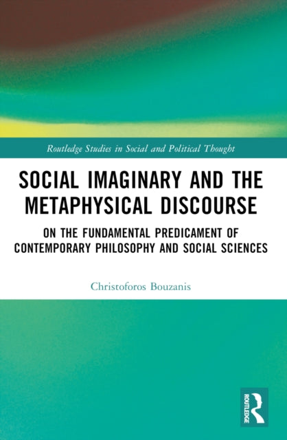 Book cover of: Social Imaginary and the Metaphysical Discourse. By: Christoforos Bouzanis