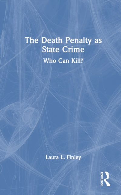 Book cover of: Death Penalty as State Crime. By: Laura L. Finley