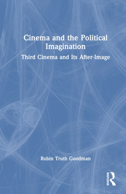 Book cover of: Cinema and the Political Imagination. By: Robin Truth Goodman