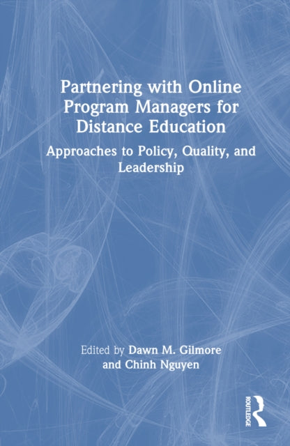 Book cover of: Partnering with Online Program Managers for Distance Education. By: Dawn M. Gilmore