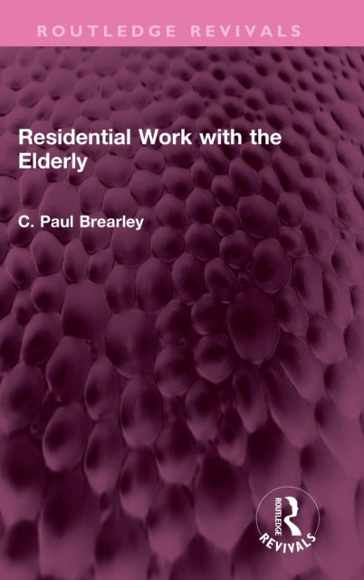 Book cover of: Residential Work with the Elderly. By: C. Paul Brearley