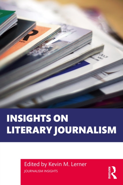 Book cover of: Insights on Literary Journalism. By: Kevin M. Lerner