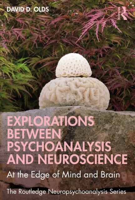 Book cover of: Explorations Between Psychoanalysis and Neuroscience