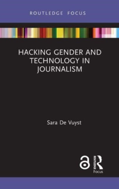 Book cover of: Hacking Gender and Technology in Journalism. By: Sara De Vuyst