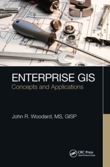 Book cover of: Enterprise GIS. By: John R. Woodard