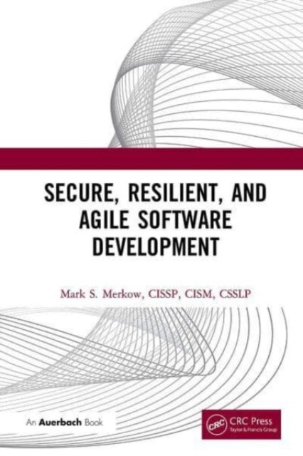 Book cover of: Secure, Resilient, and Agile Software Development. By: Mark Merkow