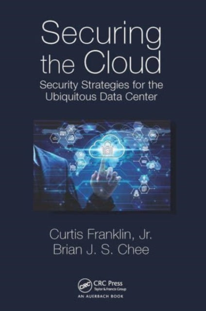Book cover of: Securing the Cloud. By: Curtis Franklin Jr.